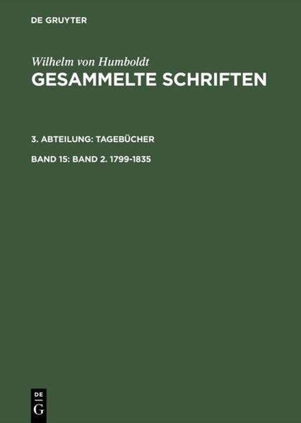 Wilhelm von Humboldt: Gesammelte Schriften. Tagebücher / Band 2. 1799–1835