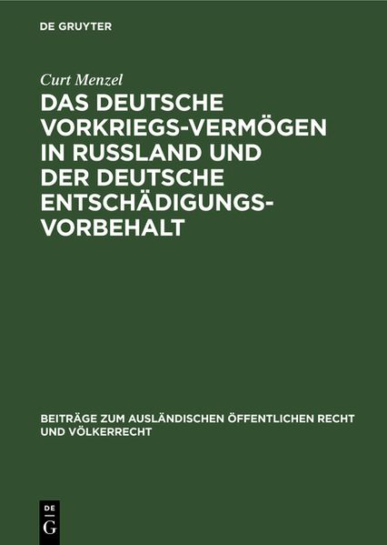 Das deutsche Vorkriegs-Vermögen in Rußland und der deutsche Entschädigungsvorbehalt