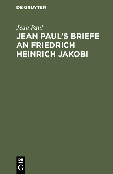 Jean Paul’s Briefe an Friedrich Heinrich Jakobi