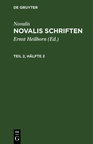 Novalis: Novalis Schriften / Novalis: Novalis Schriften. Teil 2, Hälfte 2