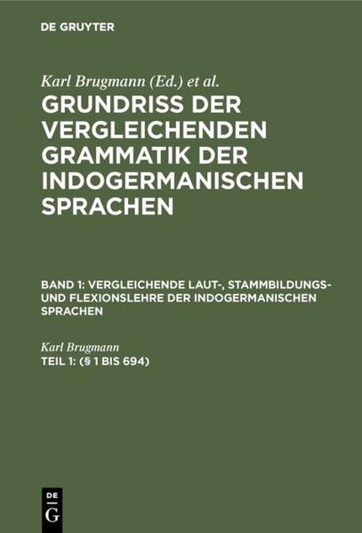 Grundriss der vergleichenden Grammatik der indogermanischen Sprachen.... / (§ 1 bis 694)