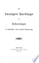 Zur heutigen Sachlage der Ethnologie in nationaler und socialer Bedeutung