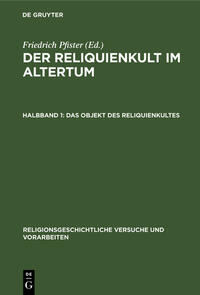 Der Reliquienkult im Altertum / Das Objekt des Reliquienkultes