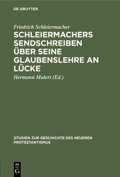 Schleiermachers Sendschreiben über seine Glaubenslehre an Lücke