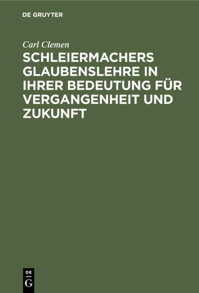 Schleiermachers Glaubenslehre in ihrer Bedeutung für Vergangenheit und Zukunft