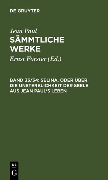 Selina, oder Über die Unsterblichkeit der Seele. Aus Jean Paul’s Leben