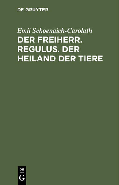 Der Freiherr. Regulus. Der Heiland der Tiere