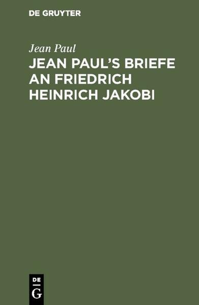 Jean Paul’s Briefe an Friedrich Heinrich Jakobi