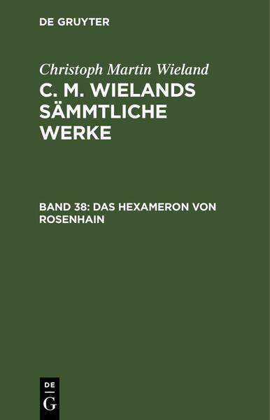 Christoph Martin Wieland: C. M. Wielands Sämmtliche Werke / Das Hexameron von Rosenhain