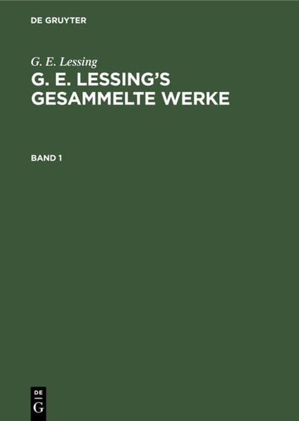 G. E. Lessing’s gesammelte Werke. Band 1