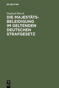 Die Majestätsbeleidigung im geltenden deutschen Strafgesetz