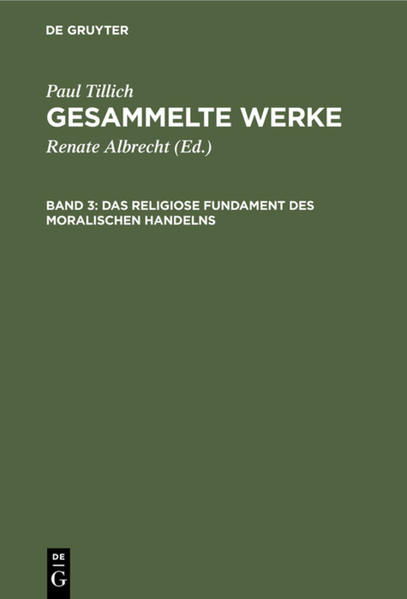 Paul Tillich: Gesammelte Werke / Das religiose Fundament des moralischen Handelns