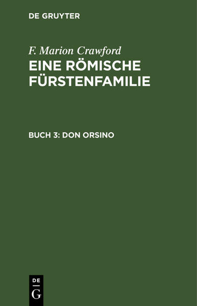 F. Marion Crawford: Eine Römische Fürstenfamilie / Don Orsino