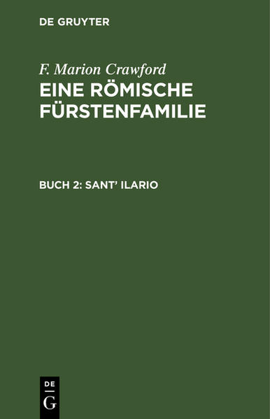 F. Marion Crawford: Eine Römische Fürstenfamilie / Sant’ Ilario