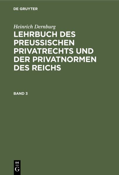 Lehrbuch des preussischen Privatrechts und der Privatnormen des Reichs. Band 3