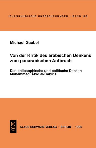 Von der Kritik des arabischen Denkens zum panarabischen Aufbruch