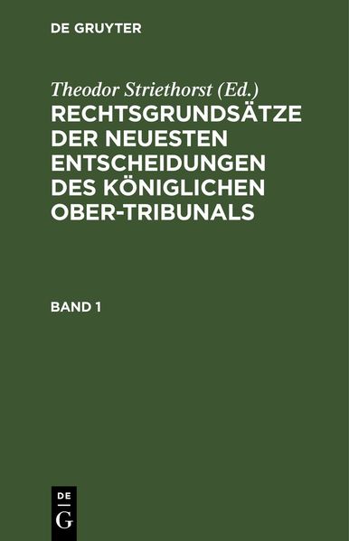 Rechtsgrundsätze der neuesten Entscheidungen des Königlichen Ober-Tribunals. Band 1