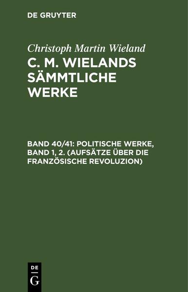 Christoph Martin Wieland: C. M. Wielands Sämmtliche Werke / Politische Werke, Band 1, 2. (Aufsätze über die Französische Revoluzion)