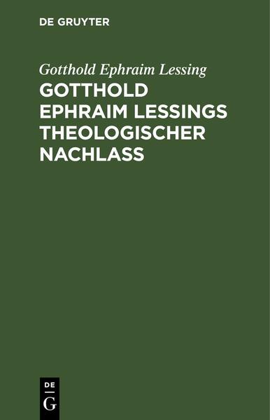 Gotthold Ephraim Leßings theologischer Nachlaß