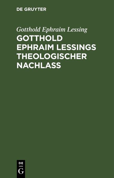 Gotthold Ephraim Leßings theologischer Nachlaß