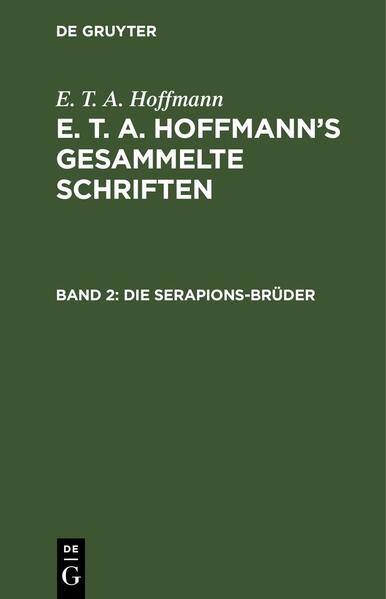E. T. A. Hoffmann: E. T. A. Hoffmann’s gesammelte Schriften / Die Serapions-Brüder