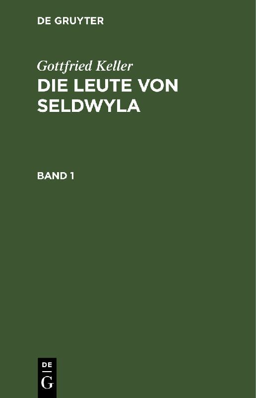 Gottfried Keller: Die Leute von Seldwyla. Band 1