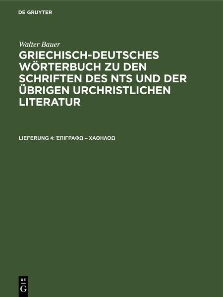 Walter Bauer: Griechisch-Deutsches Wörterbuch zu den Schriften des... / ἐπιγράφω – χαθηλόω