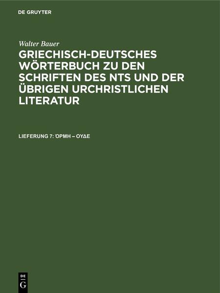 Walter Bauer: Griechisch-Deutsches Wörterbuch zu den Schriften des... / ὁρμή – οὐδέ