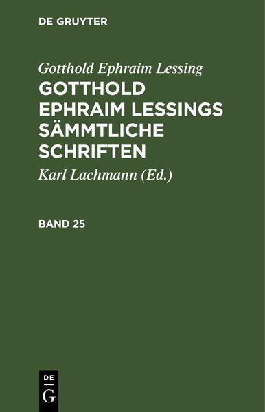 Gotthold Ephraim Lessing: Gotthold Ephraim Lessings Sämmtliche Schriften / Gotthold Ephraim Lessing: Gotthold Ephraim Lessings Sämmtliche Schriften. Band 25