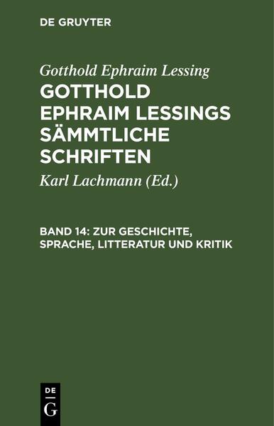 Gotthold Ephraim Lessing: Gotthold Ephraim Lessings Sämmtliche Schriften / Zur Geschichte, Sprache, Litteratur und Kritik