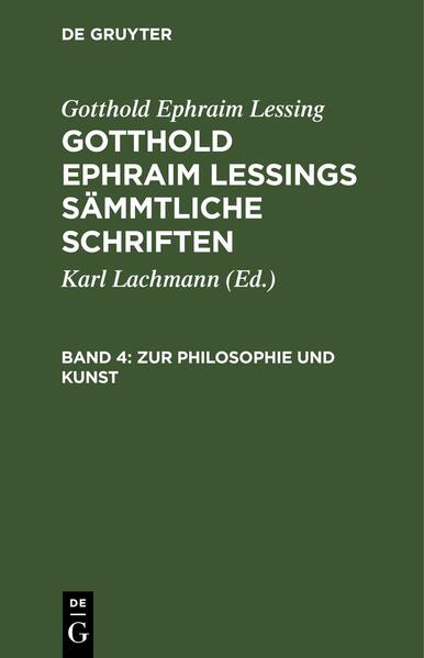 Gotthold Ephraim Lessing: Gotthold Ephraim Lessings Sämmtliche Schriften / Zur Philosophie und Kunst