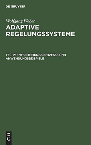 Wolfgang Weber: Adaptive Regelungssysteme / Entscheidungsprozesse und Anwendungsbeispiele