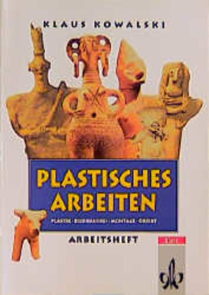 Thema Kunst. Arbeitshefte Kunst für die Sekundarstufe II / Plastisches Arbeiten