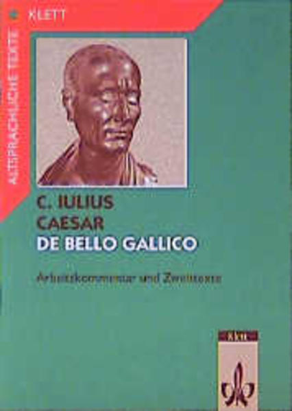 De bello Gallico. Textauswahl mit Wort- und Sacherläuterungen / Arbeitskommentar mit Zweittexten