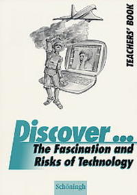 Discover...Topics for Advanced Learners / The Fascination and Risks of Technology