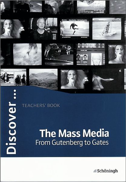 Discover...Topics for Advanced Learners / The Mass Media - From Gutenberg to Gates