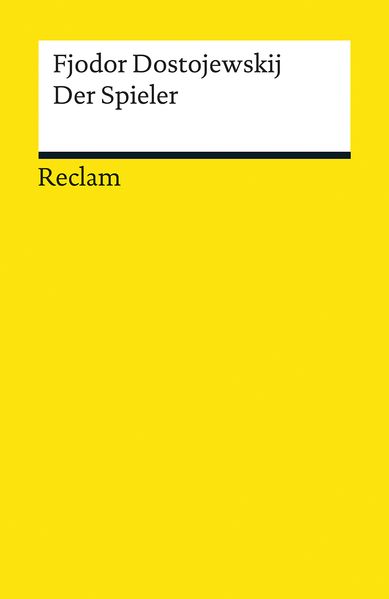 Der Spieler. Aus den Aufzeichnungen eines jungen Mannes. Textausgabe mit Anmerkungen/Worterklärungen, Literaturhinweisen und Nachwort