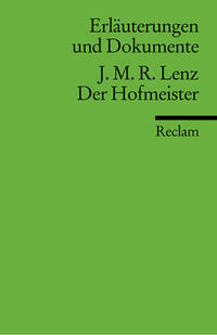 Erläuterungen und Dokumente zu Jacob Michael Reinhold Lenz: Der Hofmeister