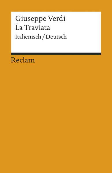 La Traviata. Melodrama in tre atti / Oper in drei Akten. Libretto von Francesco Maria Piave. Italienisch/Deutsch