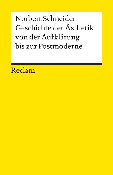 Geschichte der Ästhetik von der Aufklärung bis zur Postmoderne. Eine paradigmatische Einführung