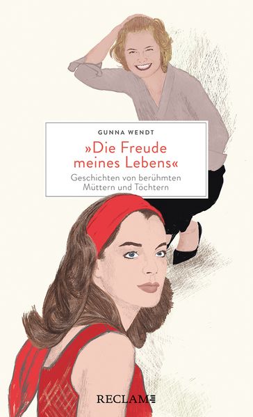 "Die Freude meines Lebens". Geschichten von berühmten Müttern und Töchtern