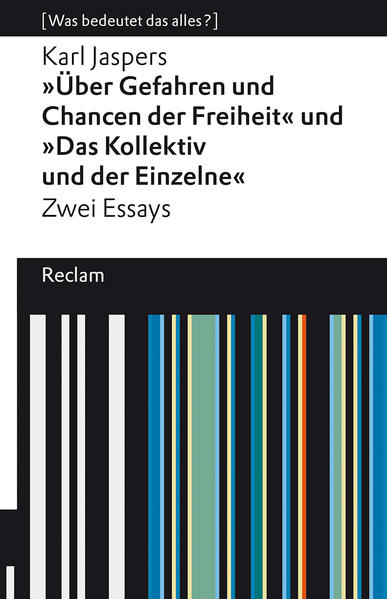 »Über Gefahren und Chancen der Freiheit« und »Das Kollektiv und der Einzelne«. Zwei Essays. [Was bedeutet das alles?]
