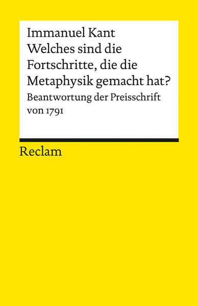 Welches sind die wirklichen Fortschritte, die die Metaphysik seit Leibnitzens und Wolf’s Zeiten in Deutschland gemacht hat?