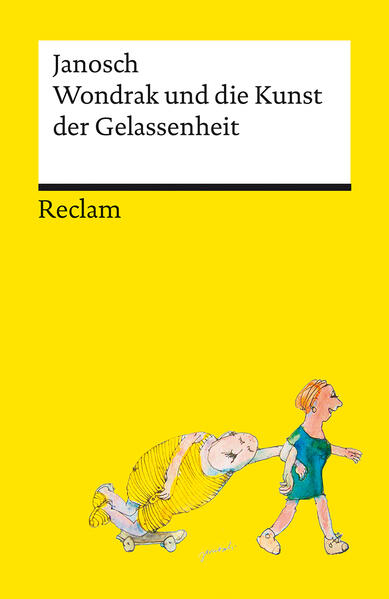 Wondrak und die Kunst der Gelassenheit – Philosophische Lebensweisheiten von Janoschs Kultfigur Herrn Wondrak – Reclams Universal-Bibliothek