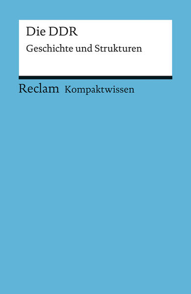 Kompaktwissen für Schülerinnen und Schüler. Die DDR