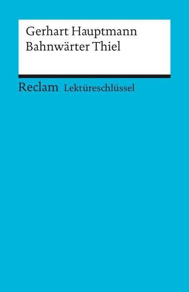 Lektüreschlüssel zu Gerhart Hauptmann: Bahnwärter Thiel