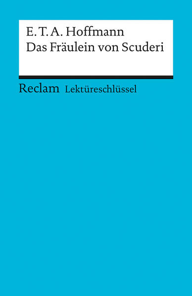 Lektüreschlüssel zu E.T.A. Hoffmann: Das Fräulein von Scuderi