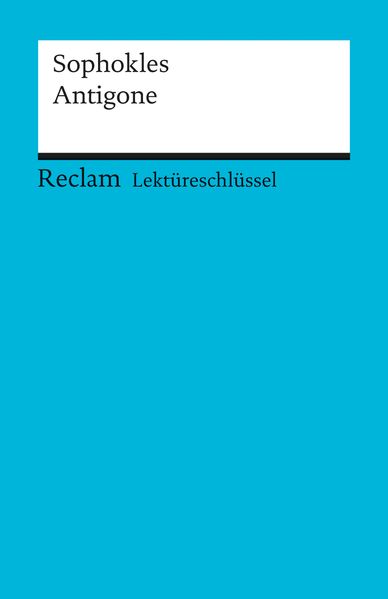 Lektüreschlüssel zu Sophokles: Antigone