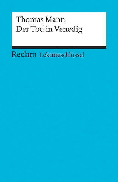 Lektüreschlüssel zu Thomas Mann: Der Tod in Venedig