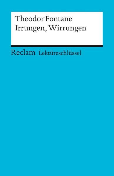 Lektüreschlüssel zu Theodor Fontane: Irrungen, Wirrungen